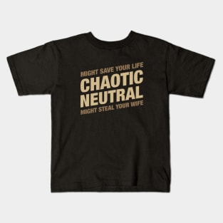 Chaotic Neutral Might Save Your Life Might Steal Your Wife Kids T-Shirt